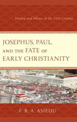 Josephus, Paulus und das Schicksal des frühen Christentums: Geschichte und Schweigen im ersten Jahrhundert - Josephus, Paul, and the Fate of Early Christianity: History and Silence in the First Century