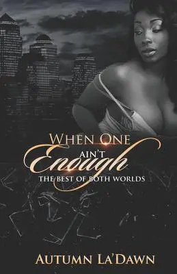 Wenn einer nicht genug ist: Das Beste aus beiden Welten - When One Aint Enough: The Best of Both Worlds