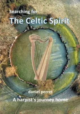 Auf der Suche nach dem keltischen Geist: Eine Harfenistin auf der Reise nach Hause - Searching for the Celtic Spirit: A Harpists Journey Home