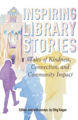 Inspirierende Bibliotheksgeschichten: Geschichten über Freundlichkeit, Verbundenheit und den Einfluss auf die Gemeinschaft - Inspiring Library Stories: Tales of Kindness, Connection, and Community Impact