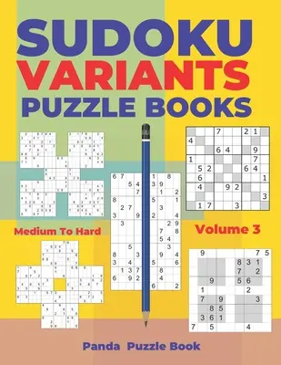 Sudoku-Varianten Rätselbücher Mittel bis Schwer - Band 3: Sudoku-Varianten Rätselbücher - Denkspiele für Erwachsene - Sudoku Variants Puzzle Books Medium to Hard - Volume 3: Sudoku Variations Puzzle Books - Brain Games For Adults