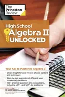 High School Algebra II Unlocked: Ihr Schlüssel zur Beherrschung von Algebra II - High School Algebra II Unlocked: Your Key to Mastering Algebra II