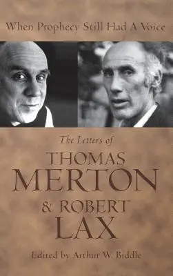 Als die Prophezeiung noch eine Stimme hatte: Die Briefe von Thomas Merton und Robert Lax - When Prophecy Still Had a Voice: The Letters of Thomas Merton & Robert Lax