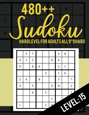 480++ Sudoku: Hard Level für Erwachsene Alle 9*9 Hard 480++ Sudoku level: 15 - Sudoku Puzzle Bücher - Sudoku Puzzle Bücher Hard - Large Pri - 480++ Sudoku: Hard Level for Adults All 9*9 Hard 480++ Sudoku level: 15 - Sudoku Puzzle Books - Sudoku Puzzle Books Hard - Large Pri