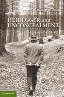 Heidegger und die Unverborgenheit: Wahrheit, Sprache und Geschichte - Heidegger and Unconcealment: Truth, Language, and History