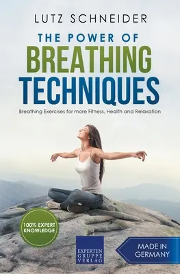 Die Kraft der Atemtechniken - Atemübungen für mehr Fitness, Gesundheit und Entspannung - The Power of Breathing Techniques - Breathing Exercises for more Fitness, Health and Relaxation
