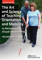 Die Kunst und Wissenschaft des Orientierungs- und Mobilitätsunterrichts für Menschen mit Sehbehinderungen - The Art and Science of Teaching Orientation and Mobility to Persons with Visual Impairments