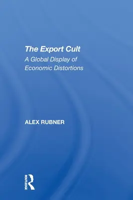 Der Exportkult: Ein globales Beispiel für wirtschaftliche Verzerrungen - The Export Cult: A Global Display of Economic Distortions