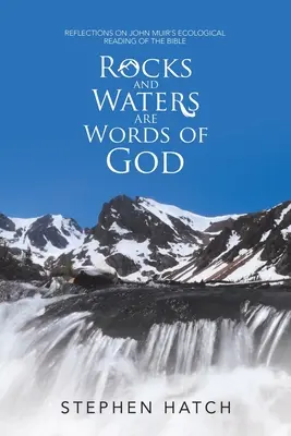 Felsen und Wasser sind Worte Gottes: Überlegungen zu John Muirs ökologischer Lesart der Bibel - Rocks and Waters Are Words of God: Reflections on John Muir's Ecological Reading of the Bible