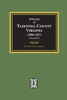 Annalen von Tazewell County, Virginia 1800-1852: Band 1 - Annals of Tazewell County, Virginia 1800-1852: Volume #1