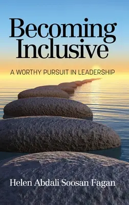 Inklusiv werden: Ein lohnenswertes Ziel für Führungskräfte - Becoming Inclusive: A Worthy Pursuit in Leadership