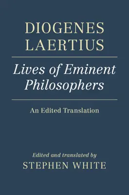 Diogenes Laertius: Leben bedeutender Philosophen: Eine edierte Übersetzung - Diogenes Laertius: Lives of Eminent Philosophers: An Edited Translation