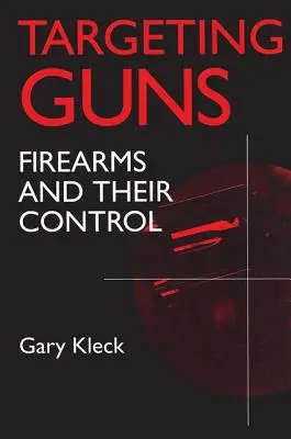 Targeting Guns: Schusswaffen und ihre Kontrolle - Targeting Guns: Firearms and Their Control