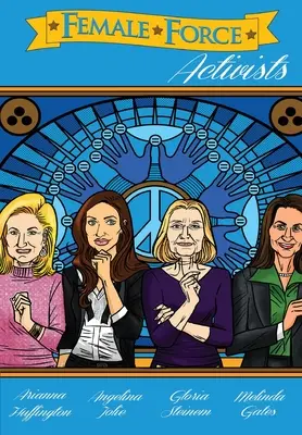 Weibliche Kraft: Aktivistinnen: Gloria Steinem, Melinda Gates, Arianna Huffington und Angelina Jolie - Female Force: Activists: Gloria Steinem, Melinda Gates, Arianna Huffington and Angelina Jolie