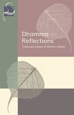 Dhamma-Besinnungen: Gesammelte Aufsätze von Bhikkhu Bodhi - Dhamma Reflections: Collected Essays of Bhikkhu Bodhi