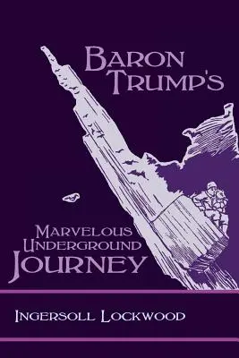 Baron Trumps wunderbare unterirdische Reise - Baron Trump's Marvelous Underground Journey