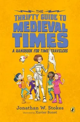 Der sparsame Reiseführer durch das Mittelalter: Ein Handbuch für Zeitreisende - The Thrifty Guide to Medieval Times: A Handbook for Time Travelers