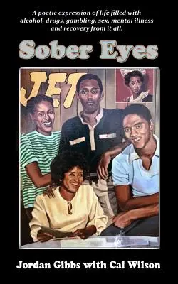 Nüchterne Augen: Ein poetischer Ausdruck des Lebens mit Alkohol, Drogen, Sex, Glücksspiel, Geisteskrankheit und Genesung von all dem - Sober Eyes: A Poetic Expression of Life with Alcohol, Drugs, Sex, Gambling, Mental Illness and Recovery from It All