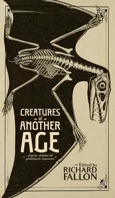 Kreaturen aus einem anderen Zeitalter: Klassische Visionen prähistorischer Ungeheuer - Creatures of Another Age: Classic Visions of Prehistoric Monsters