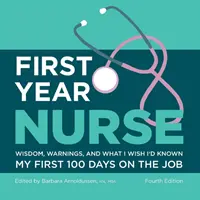 Krankenschwester im ersten Jahr: Weisheiten, Warnungen und was ich in meinen ersten 100 Arbeitstagen gerne gewusst hätte - First Year Nurse: Wisdom, Warnings, and What I Wish I'd Known My First 100 Days on the Job