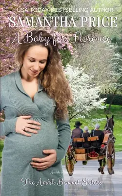 Ein Baby für Florence: Amish Romance - A Baby For Florence: Amish Romance