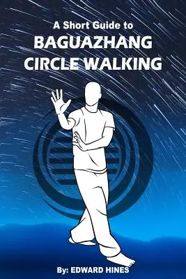 Baguazhang-Kreislauf: Ein kurzer Leitfaden für - Baguazhang circle walking: a short guide to