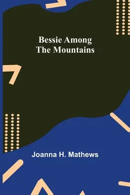Bessie in den Bergen - Bessie among the Mountains