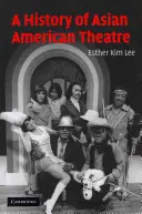 Eine Geschichte des asiatisch-amerikanischen Theaters - A History of Asian American Theatre