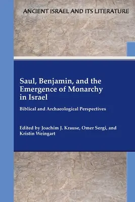 Saul, Benjamin und das Entstehen der Monarchie in Israel: Biblische und archäologische Perspektiven - Saul, Benjamin, and the Emergence of Monarchy in Israel: Biblical and Archaeological Perspectives