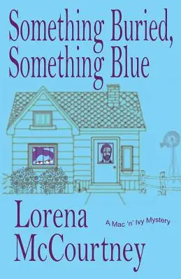 Etwas Begrabenes, etwas Blaues: Buch 1, Die Mac 'n' Ivy Krimis - Something Buried, Something Blue: Book #1, The Mac 'n' Ivy Mysteries