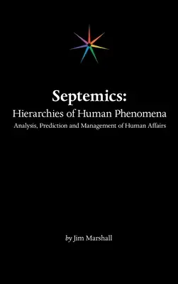 Septemics: Hierarchies of Human Phenomena: Analyse, Vorhersage und Management von menschlichen Angelegenheiten - Septemics: Hierarchies of Human Phenomena: Analysis, Prediction and Management of Human Affairs