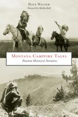 Montana Lagerfeuer-Geschichten: Vierzehn historische Erzählungen, zweite Auflage - Montana Campfire Tales: Fourteen Historical Narratives, Second Edition