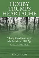 Hobby übertrumpft Herzschmerz: Eine lange, harte Reise zum Mannsein und ins Alter - Hobby Trumps Heartache: A Long Hard Journey to Manhood and Old Age
