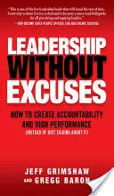 Führen ohne Ausreden: Wie man Verantwortlichkeit und hohe Leistung schafft (anstatt nur darüber zu reden) - Leadership Without Excuses: How to Create Accountability and High-Performance (Instead of Just Talking about It)