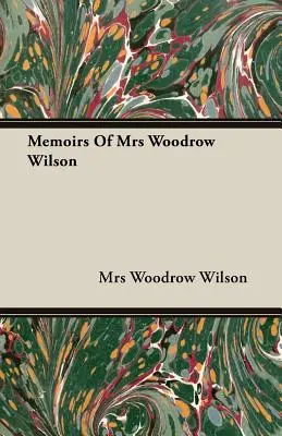 Memoiren von Frau Woodrow Wilson - Memoirs of Mrs Woodrow Wilson