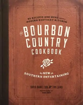 Das Bourbon Country Kochbuch: New Southern Entertaining: 95 Rezepte und mehr aus einer modernen Küche aus Kentucky - The Bourbon Country Cookbook: New Southern Entertaining: 95 Recipes and More from a Modern Kentucky Kitchen