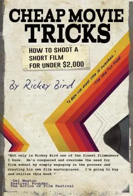 Billige Filmtricks: Wie man einen Kurzfilm für weniger als 2.000 Dollar dreht (Amateurfilm- und Videoproduktion, für Fans des Filmmaker's Handbook) - Cheap Movie Tricks: How to Shoot a Short Film for Under $2,000 (Amateur Movie & Video Production, for Fans of the Filmmaker's Handbook)