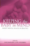 Das Baby im Auge behalten: Psychische Gesundheit von Säuglingen in der Praxis - Keeping the Baby in Mind: Infant Mental Health in Practice
