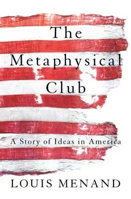 Der Metaphysische Club: Eine Geschichte der Ideen in Amerika - The Metaphysical Club: A Story of Ideas in America