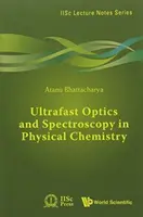 Ultraschnelle Optik und Spektroskopie in der physikalischen Chemie - Ultrafast Optics and Spectroscopy in Physical Chemistry