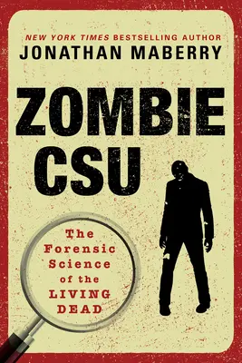 Zombie Csu:: Die forensische Wissenschaft der lebenden Toten - Zombie Csu:: The Forensic Science of the Living Dead