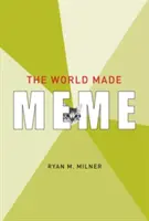 Die Welt als Meme: Öffentliche Konversationen und partizipative Medien - The World Made Meme: Public Conversations and Participatory Media