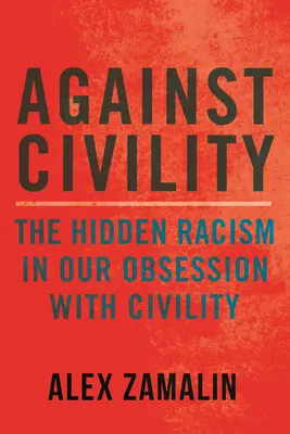 Gegen Höflichkeit: Der versteckte Rassismus in unserer Besessenheit von Höflichkeit - Against Civility: The Hidden Racism in Our Obsession with Civility