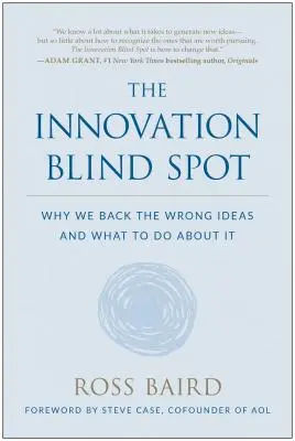 Der blinde Fleck der Innovation: Warum wir auf die falschen Ideen setzen - und was man dagegen tun kann - The Innovation Blind Spot: Why We Back the Wrong Ideas--And What to Do about It