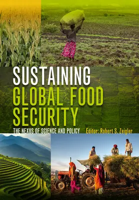 Globale Ernährungssicherheit erhalten: Der Nexus von Wissenschaft und Politik - Sustaining Global Food Security: The Nexus of Science and Policy