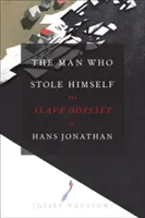 Der Mann, der sich selbst stahl: Die Sklaven-Odyssee des Hans Jonathan - The Man Who Stole Himself: The Slave Odyssey of Hans Jonathan