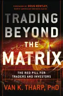 Handel jenseits der Matrix: Die rote Pille für Trader und Investoren - Trading Beyond the Matrix: The Red Pill for Traders and Investors