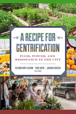 Ein Rezept für Gentrifizierung: Lebensmittel, Macht und Widerstand in der Stadt - A Recipe for Gentrification: Food, Power, and Resistance in the City