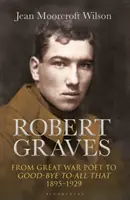 Robert Graves: Vom großen Kriegsdichter zum Abschied von all dem (1895-1929) - Robert Graves: From Great War Poet to Good-Bye to All That (1895-1929)