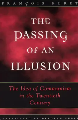 Die Vergänglichkeit einer Illusion: Die Idee des Kommunismus im zwanzigsten Jahrhundert - The Passing of an Illusion: The Idea of Communism in the Twentieth Century